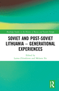 Soviet and Post-Soviet Lithuania - Generational Experiences
