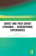 Soviet and Post-Soviet Lithuania - Generational Experiences