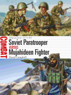 Soviet Paratrooper Vs Mujahideen Fighter: Afghanistan 1979-89