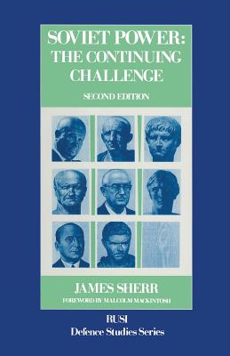 Soviet Power: The Continuing Challenge - Sherr, James