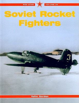 Soviet Rocket Fighters - Gordon, Yefim