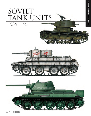 Soviet Tank Units 1939-45: Identification Guide - Porter, David