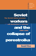 Soviet Workers and the Collapse of Perestroika: The Soviet Labour Process and Gorbachev's Reforms, 1985-1991