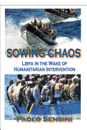 Sowing Chaos: Libya in the Wake of Humanitarian Intervention