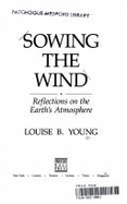 Sowing the Wind: Reflections on the Earth's Atmosphere