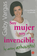 Soy Mujer, Soy Invencible �y Estoy Exhausta!
