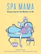 Spa Mama: Pampering for the Mother-To-Be