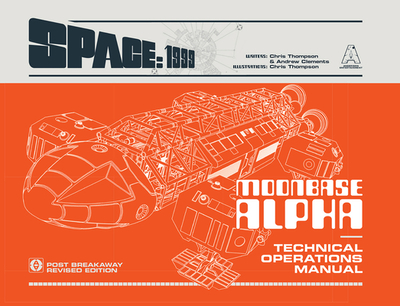 Space: 1999 Moonbase Alpha: Technical Operations Manual - Thompson, Chris, and Clements, Andrew