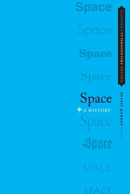 Space: A History - Janiak, Andrew (Editor)