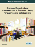 Space and Organizational Considerations in Academic Library Partnerships and Collaborations