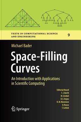 Space-Filling Curves: An Introduction with Applications in Scientific Computing - Bader, Michael
