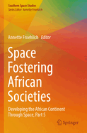 Space Fostering African Societies: Developing the African Continent Through Space, Part 5