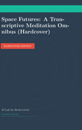 Space Futures: A Transcriptive Meditation Omnibus (Hardcover)
