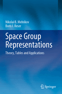 Space Group Representations: Theory, Tables and Applications