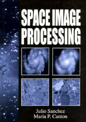 Space Image Processing - Sanchez, Julio, and Canton, Maria P