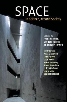 Space: In Science, Art and Society - Penz, Fran�ois (Editor), and Radick, Gregory (Editor), and Howell, Robert (Editor)