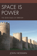 Space Is Power: The Seven Rules of Territory