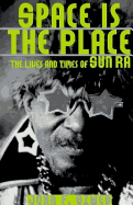 Space Is the Place: The Lives and Times of Sun Ra
