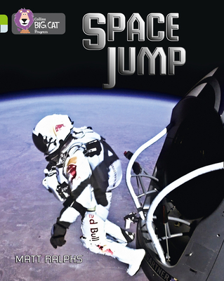 Space Jump: Band 11 Lime/Band 17 Diamond - Ralphs, Matt, and Moon, Cliff (Series edited by), and Collins Big Cat (Prepared for publication by)
