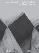 Space Packed: The Architecture of Alfred Newmann