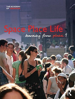 Space, Place, Life: Learning from Place - Evans, Brian (Editor), and McDonald, Frank (Editor)