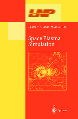 Space Plasma Simulation - B�chner, J�rg (Editor), and Dum, Christian (Editor), and Scholer, Manfred (Editor)