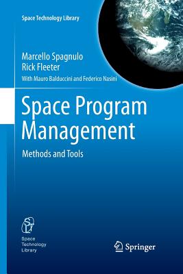 Space Program Management: Methods and Tools - Spagnulo, Marcello, and Fleeter, Rick, and Balduccini, Mauro