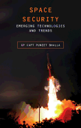 Space Security: Emerging Technologies and Trends