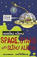 Space, Stars and Slimy Aliens. Nick Arnold