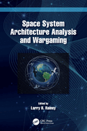 Space System Architecture Analysis and Wargaming