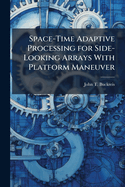 Space-Time Adaptive Processing for Side-Looking Arrays with Platform Maneuver