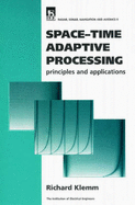 Space-Time Adaptive Processing: Principles and Applications - Klemm, Richard