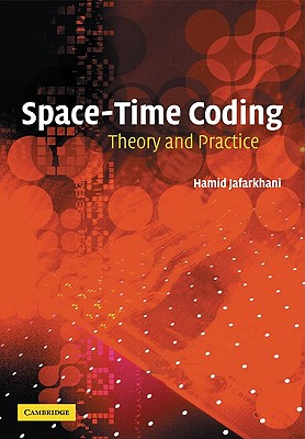 Space-Time Coding: Theory and Practice - Jafarkhani, Hamid, and Hamid, Jafarkhani