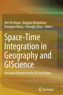 Space-Time Integration in Geography and Giscience: Research Frontiers in the Us and China
