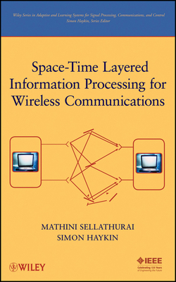 Space-Time Layered Information Processing for Wireless Communications - Sellathurai, Mathini, and Haykin, Simon
