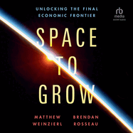 Space to Grow: Unlocking the Final Economic Frontier