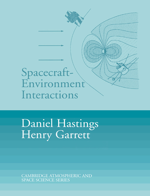 Spacecraft-Environment Interactions - Hastings, Daniel, and Garrett, Henry
