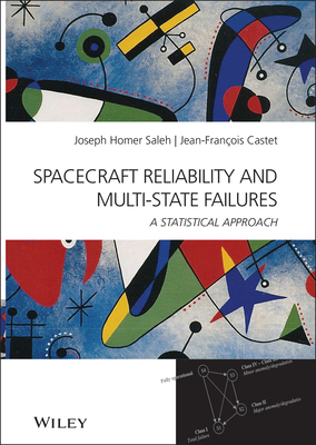 Spacecraft Reliability and Multi-State Failures: A Statistical Approach - Saleh, Joseph Homer, and Castet, Jean-Fran�ois