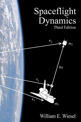 Spaceflight Dynamics: Third Edition - Wiesel, William E