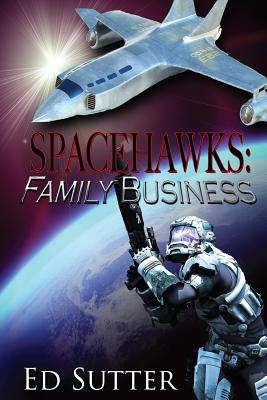 Spacehawks Book 1: Family Business - Field, Dave (Editor), and Sutter, Ed