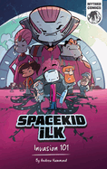 Spacekid Ilk: Invasion 101