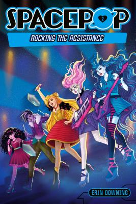 Spacepop: Rocking the Resistance - Downing, Erin