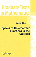 Spaces of Holomorphic Functions in the Unit Ball