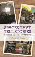 Spaces That Tell Stories: Recreating Historical Environments