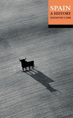 Spain: A History - Carr, Raymond (Editor)