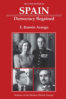 Spain: Democracy Regained, Second Edition - Arango, E Ramon