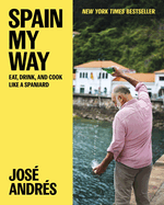 Spain My Way: Eat, Drink, and Cook Like a Spaniard