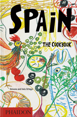 Spain: The Cookbook - Ortega, Simone And In�s, and Adri�, Ferran (Contributions by), and Mariscal, Javier