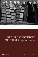 Spain's Centuries of Crisis: 1300 - 1474