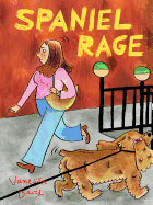 Spaniel Rage
